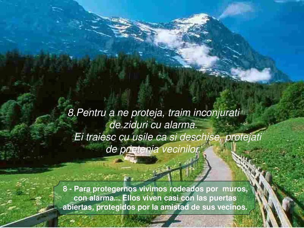8.Pentru a ne proteja, traim inconjurati de ziduri cu alarma.