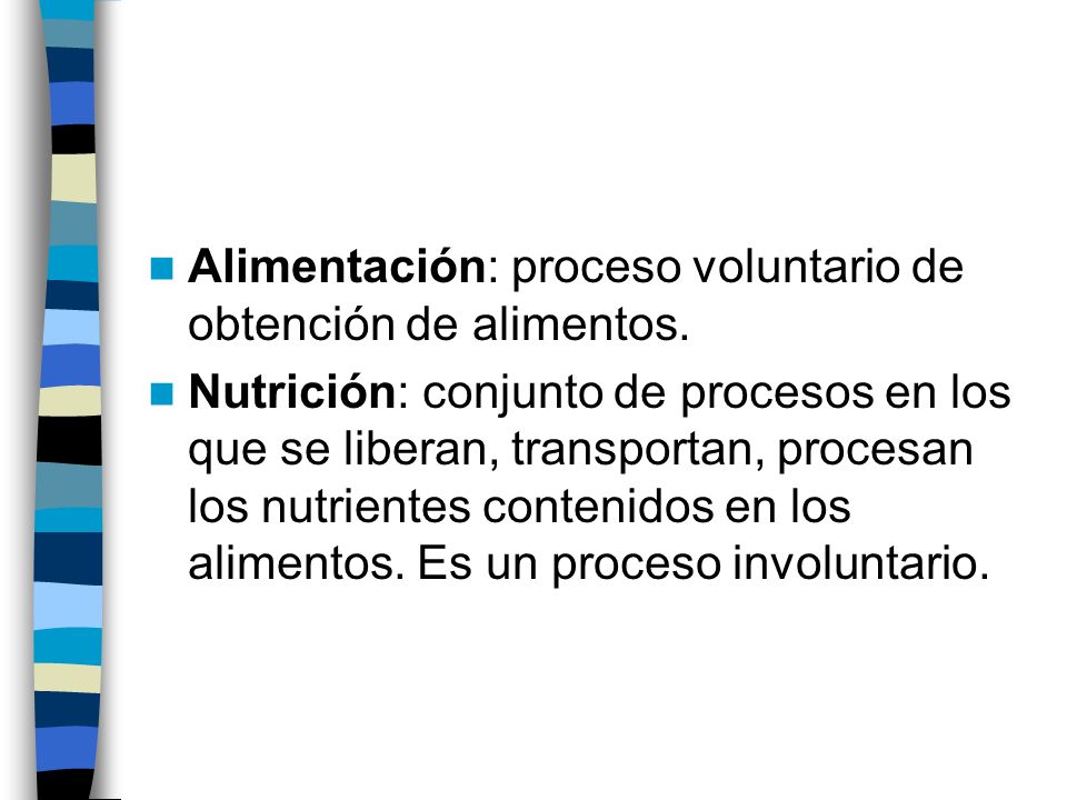Alimentación: proceso voluntario de obtención de alimentos.