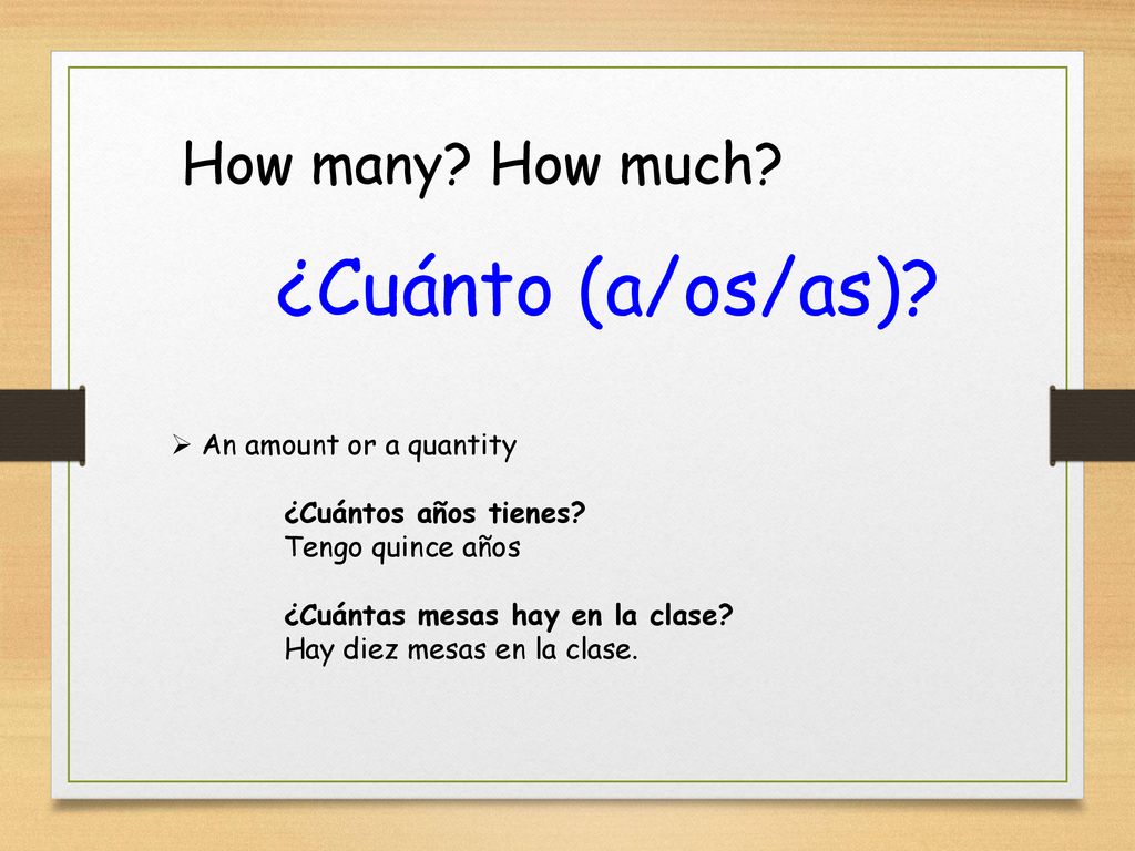 ¿Cuánto (a/os/as) How many How much An amount or a quantity