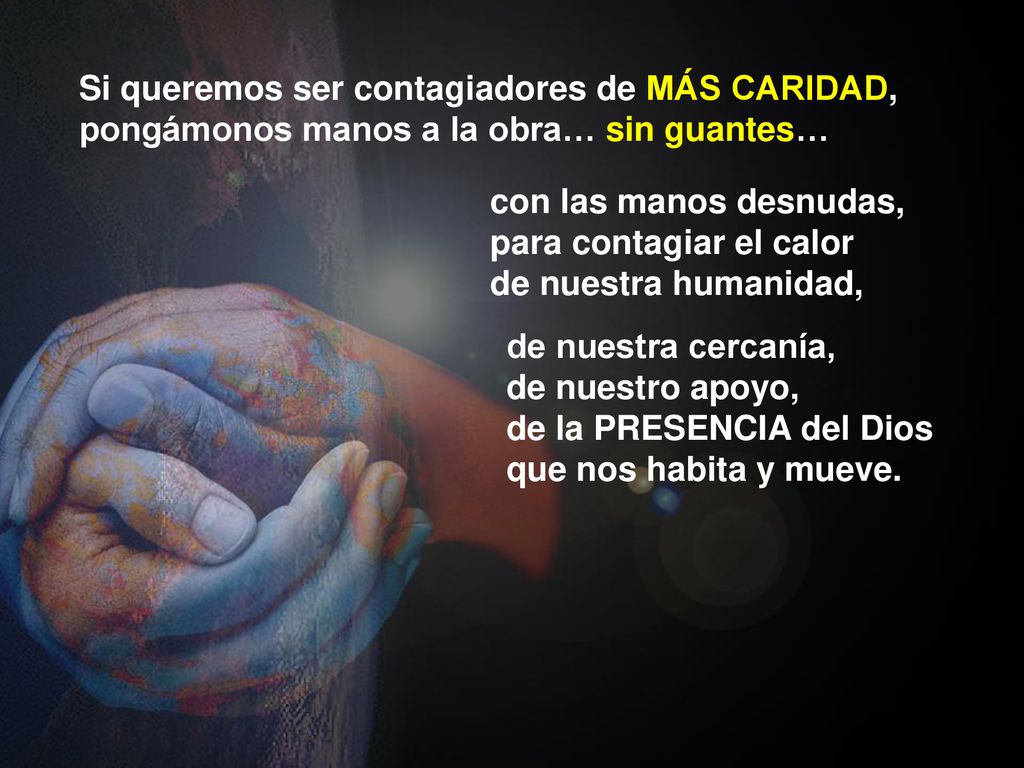 Si queremos ser contagiadores de MÁS CARIDAD, pongámonos manos a la obra… sin guantes…