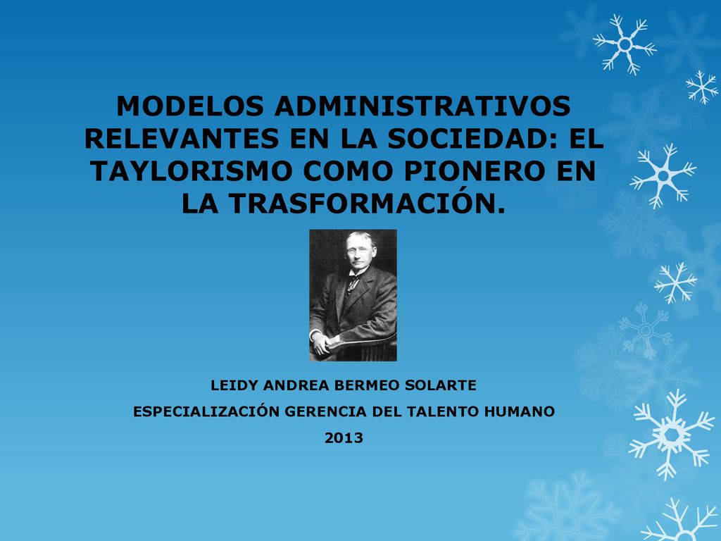 MODELOS ADMINISTRATIVOS RELEVANTES EN LA SOCIEDAD: EL TAYLORISMO COMO PIONERO EN LA TRASFORMACIÓN.