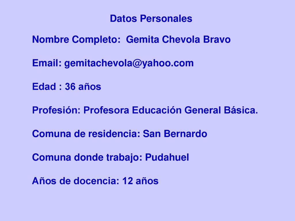 Datos Personales Nombre Completo: Gemita Chevola Bravo.   Edad : 36 años.