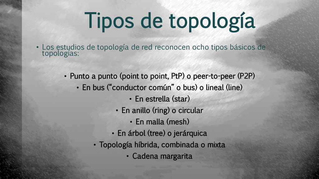 Tipos de topología Los estudios de topología de red reconocen ocho tipos básicos de topologías: