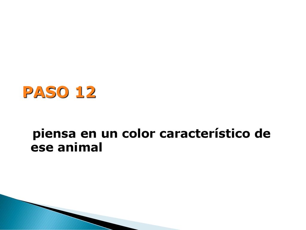 PASO 12 piensa en un color característico de ese animal