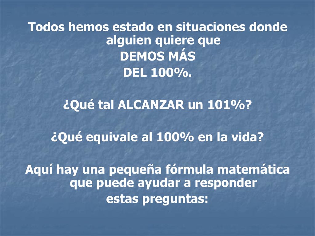 Todos hemos estado en situaciones donde alguien quiere que DEMOS MÁS