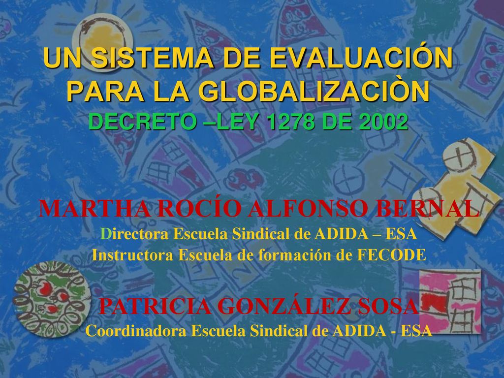 UN SISTEMA DE EVALUACIÓN PARA LA GLOBALIZACIÒN DECRETO –LEY 1278 DE 2002