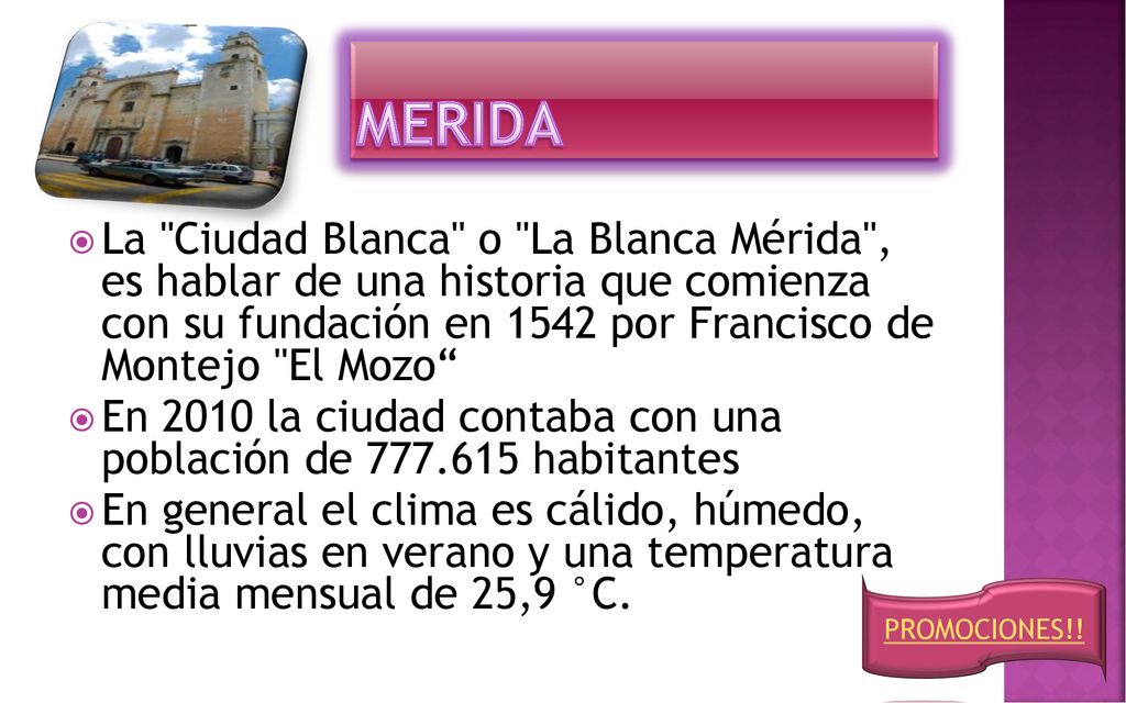 MERIDA La Ciudad Blanca o La Blanca Mérida , es hablar de una historia que comienza con su fundación en 1542 por Francisco de Montejo El Mozo