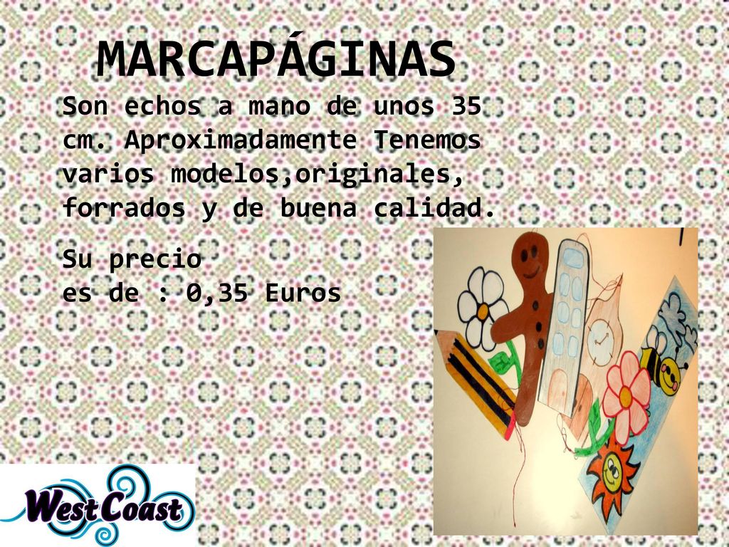 MARCAPÁGINAS Son echos a mano de unos 35 cm. Aproximadamente Tenemos varios modelos,originales, forrados y de buena calidad.