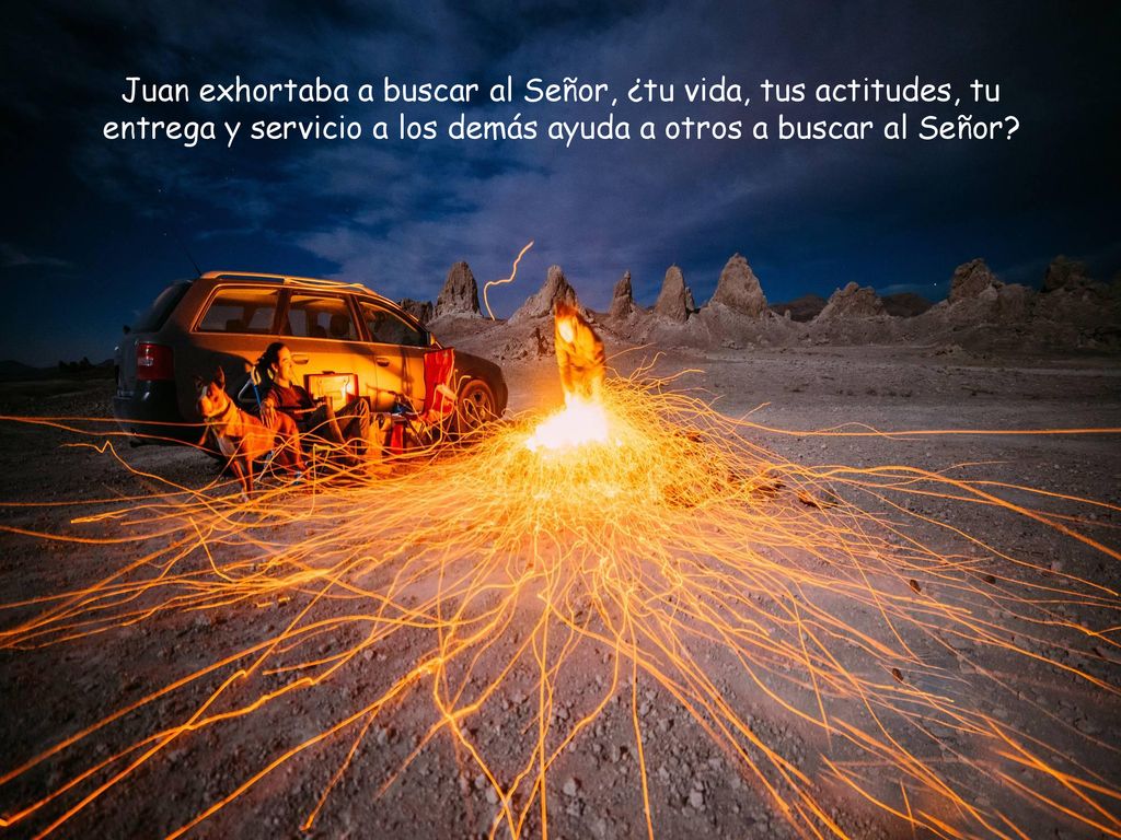 Juan exhortaba a buscar al Señor, ¿tu vida, tus actitudes, tu entrega y servicio a los demás ayuda a otros a buscar al Señor