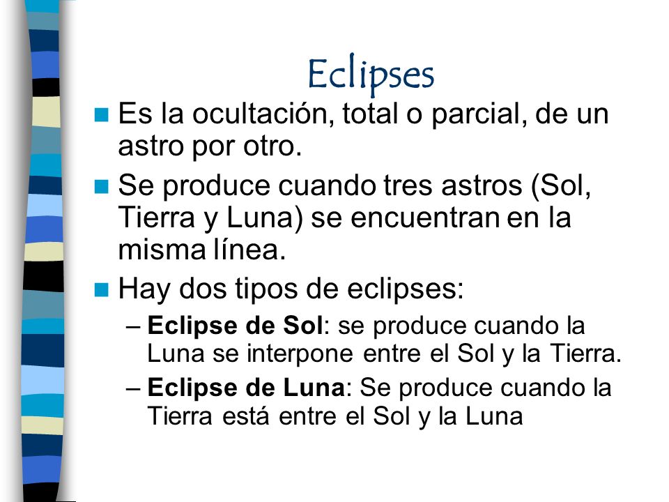 Eclipses Es la ocultación, total o parcial, de un astro por otro.