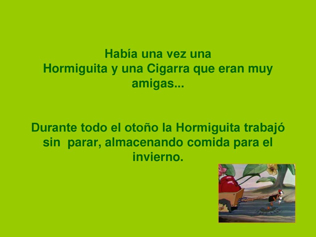 Había una vez una Hormiguita y una Cigarra que eran muy amigas
