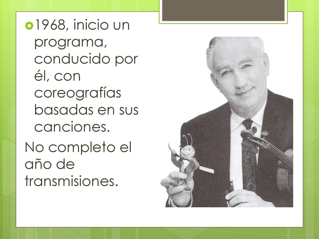 1968, inicio un programa, conducido por él, con coreografías basadas en sus canciones.