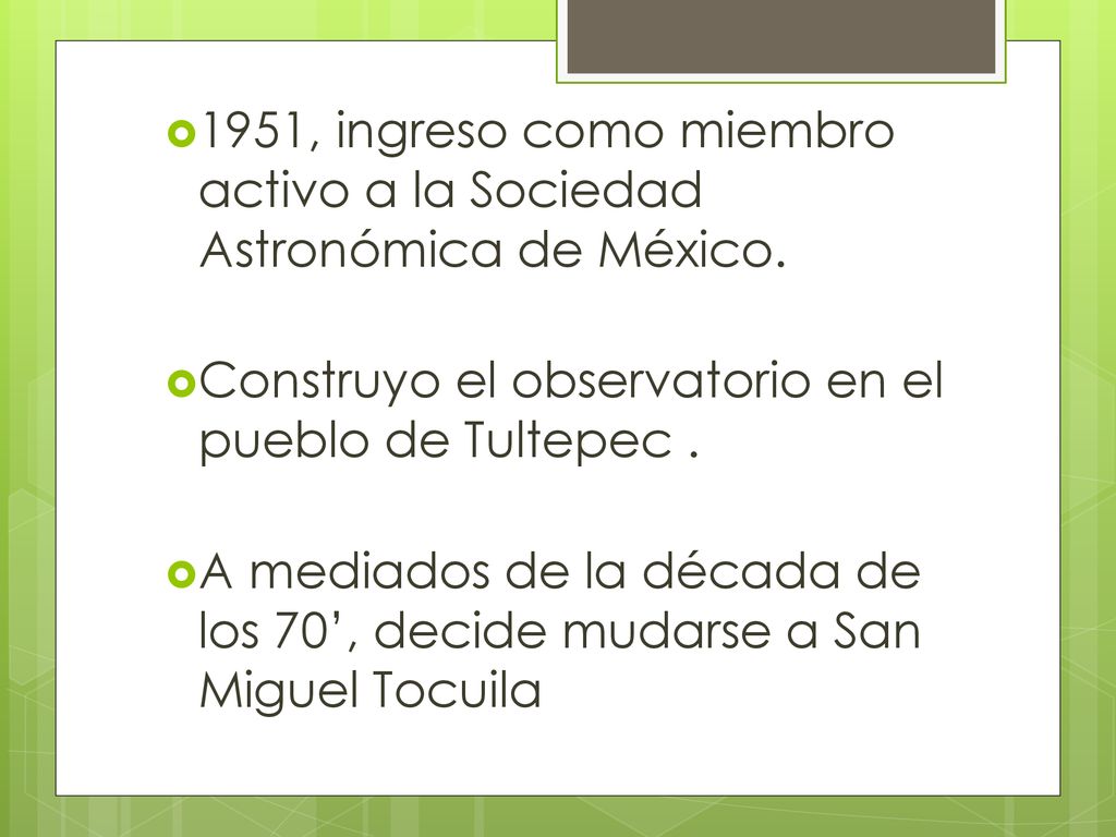 1951, ingreso como miembro activo a la Sociedad Astronómica de México.