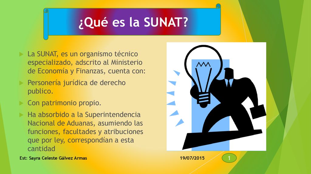 ¿Qué es la SUNAT La SUNAT, es un organismo técnico especializado, adscrito al Ministerio de Economía y Finanzas, cuenta con: