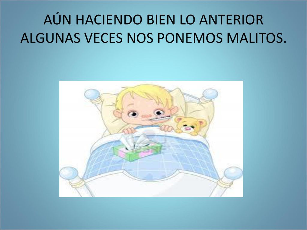 AÚN HACIENDO BIEN LO ANTERIOR ALGUNAS VECES NOS PONEMOS MALITOS.