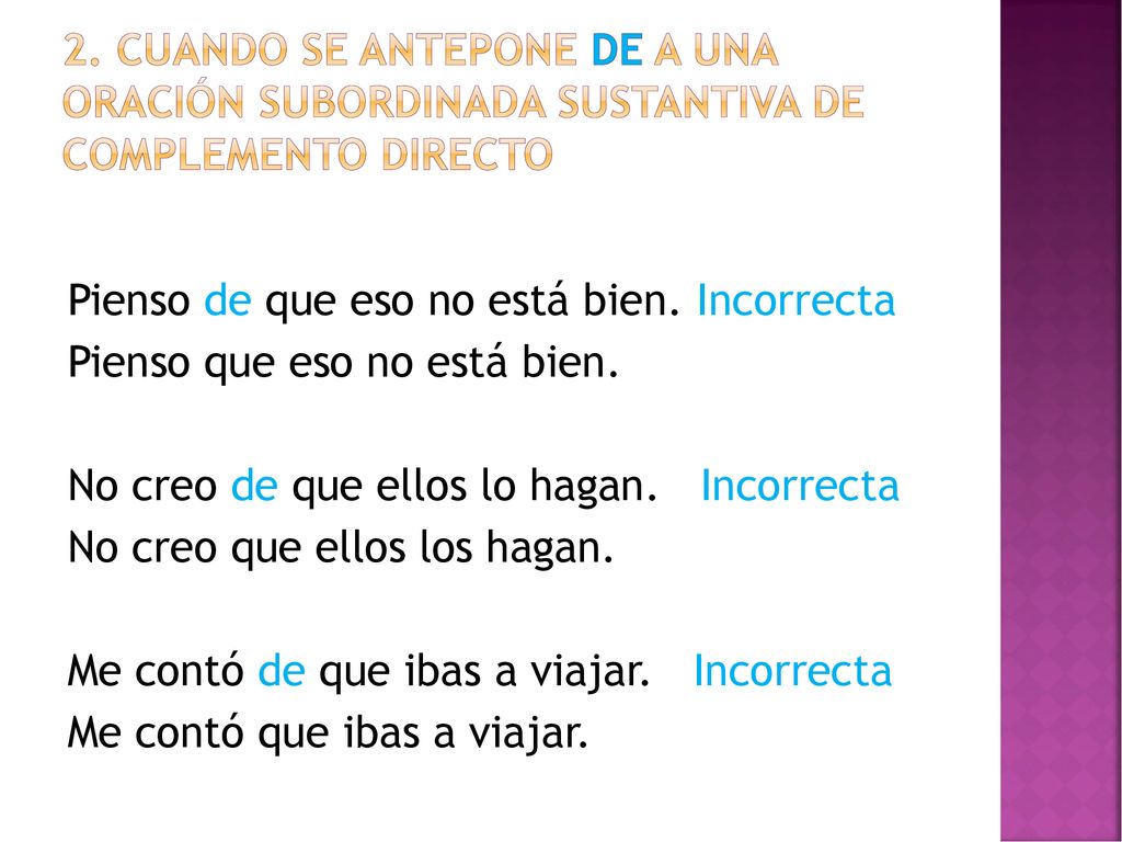 2. Cuando se antepone de a una oración subordinada sustantiva de complemento directo