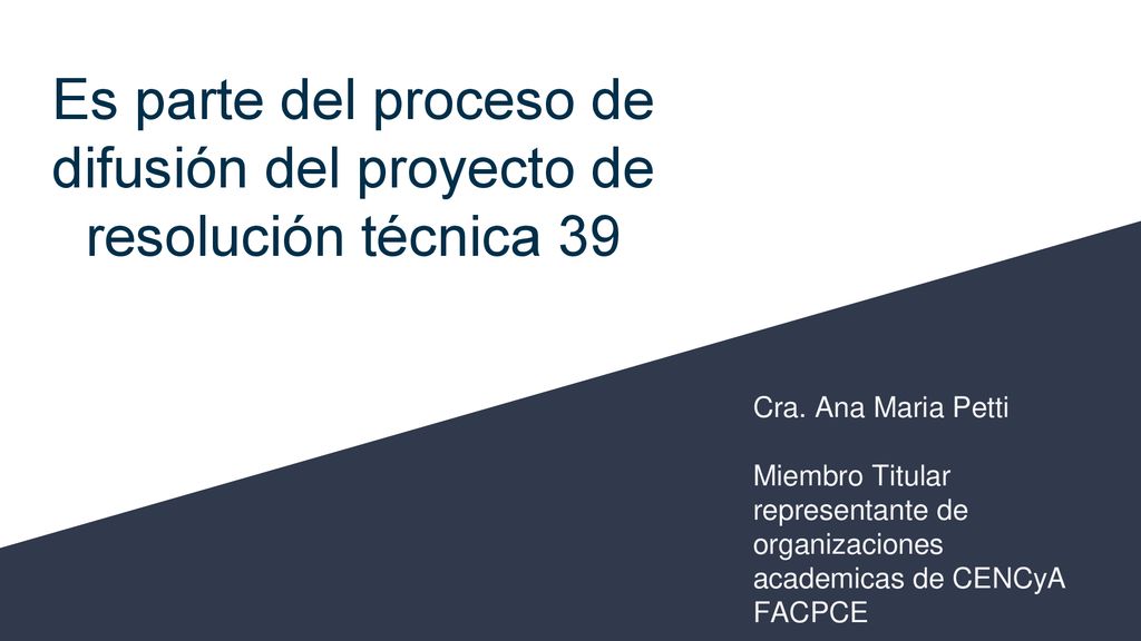 Es parte del proceso de difusión del proyecto de resolución técnica 39
