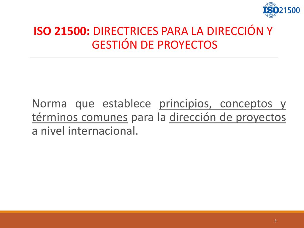 ISO 21500: DIRECTRICES PARA LA DIRECCIÓN Y GESTIÓN DE PROYECTOS