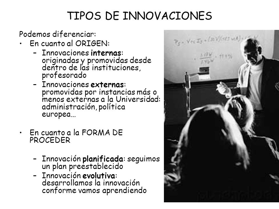 TIPOS DE INNOVACIONES Podemos diferenciar: En cuanto al ORIGEN:
