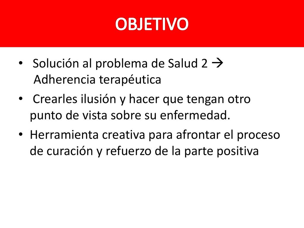 OBJETIVO Solución al problema de Salud 2  Adherencia terapéutica