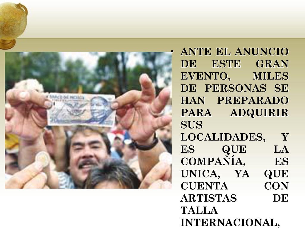 ANTE EL ANUNCIO DE ESTE GRAN EVENTO, MILES DE PERSONAS SE HAN PREPARADO PARA ADQUIRIR SUS LOCALIDADES, Y ES QUE LA COMPAÑÍA, ES UNICA, YA QUE CUENTA CON ARTISTAS DE TALLA INTERNACIONAL, Y SI NO JUZGUEN USTEDES:
