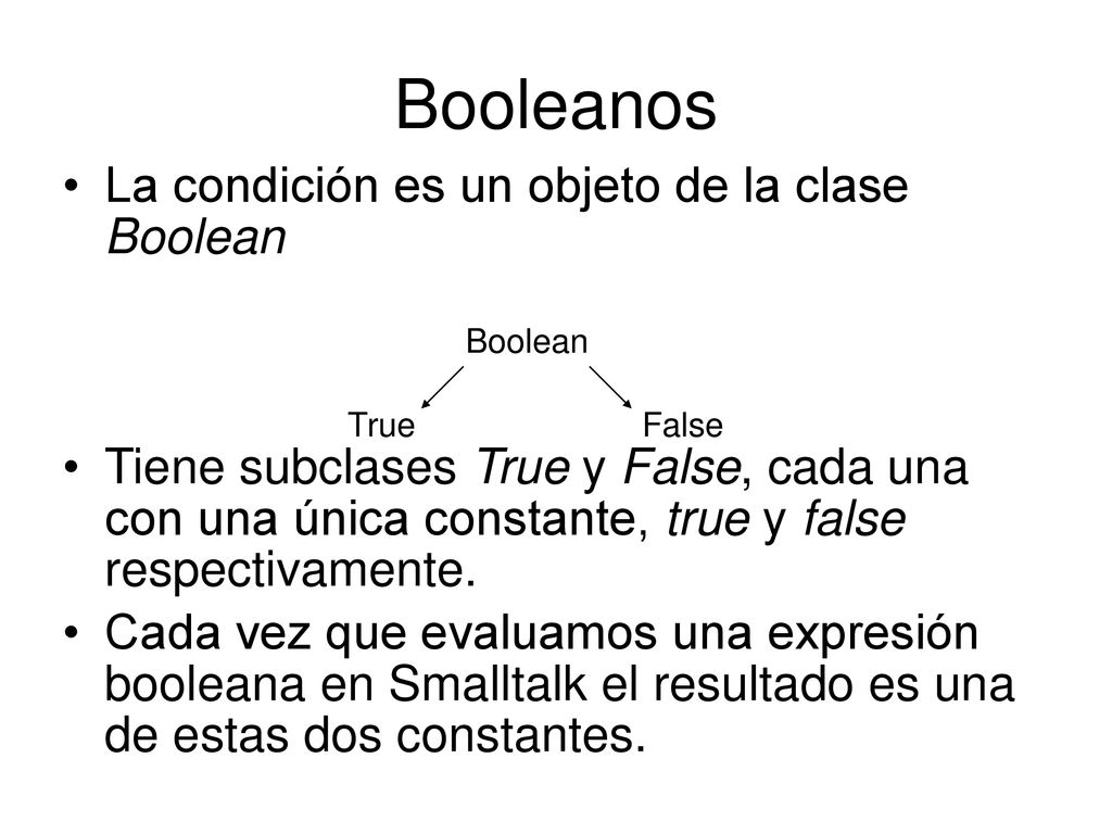 Booleanos La condición es un objeto de la clase Boolean