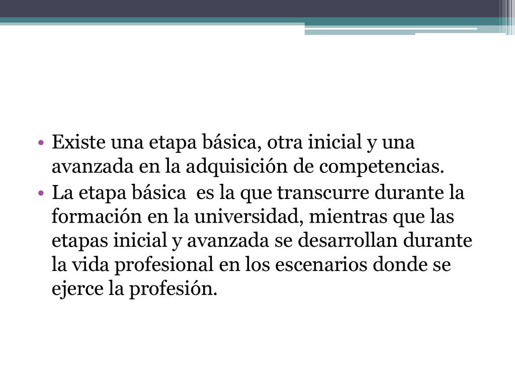 Existe una etapa básica, otra inicial y una avanzada en la adquisición de competencias.