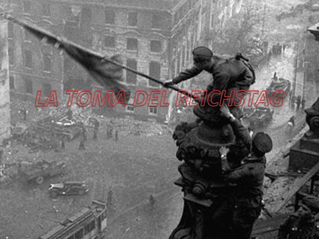 LA TOMA DEL REICHSTAG