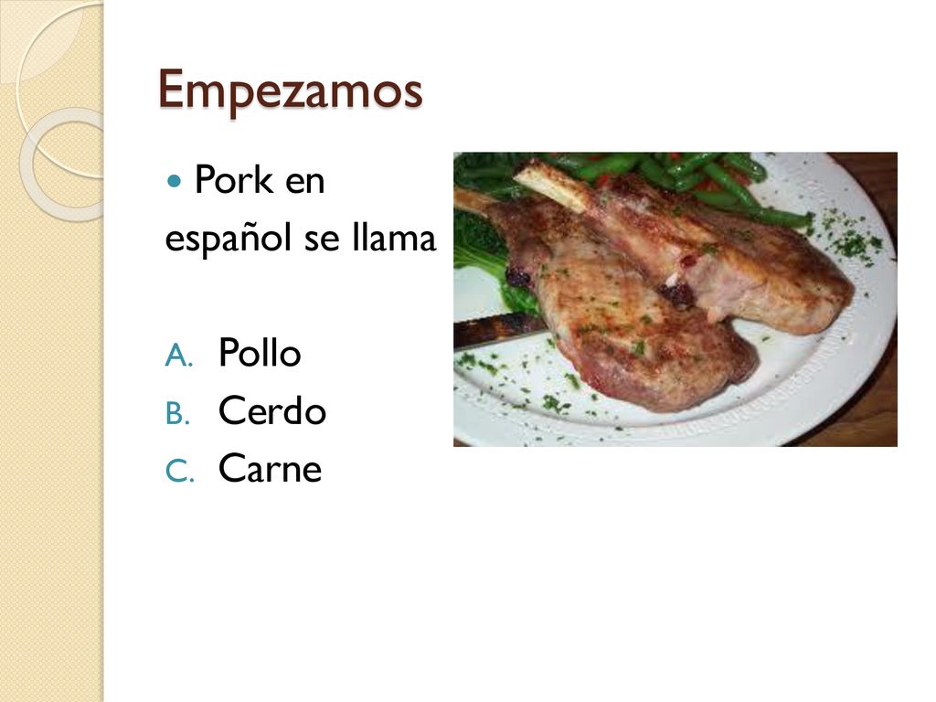 Empezamos Pork en español se llama Pollo Cerdo Carne