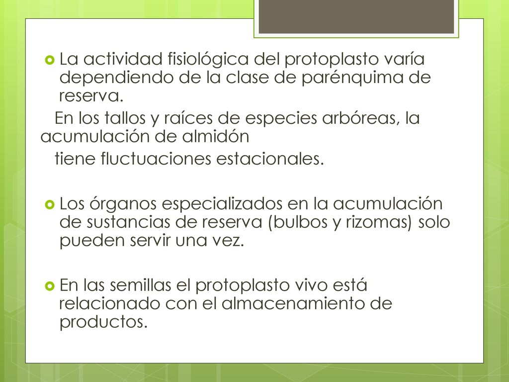 La actividad fisiológica del protoplasto varía dependiendo de la clase de parénquima de reserva.