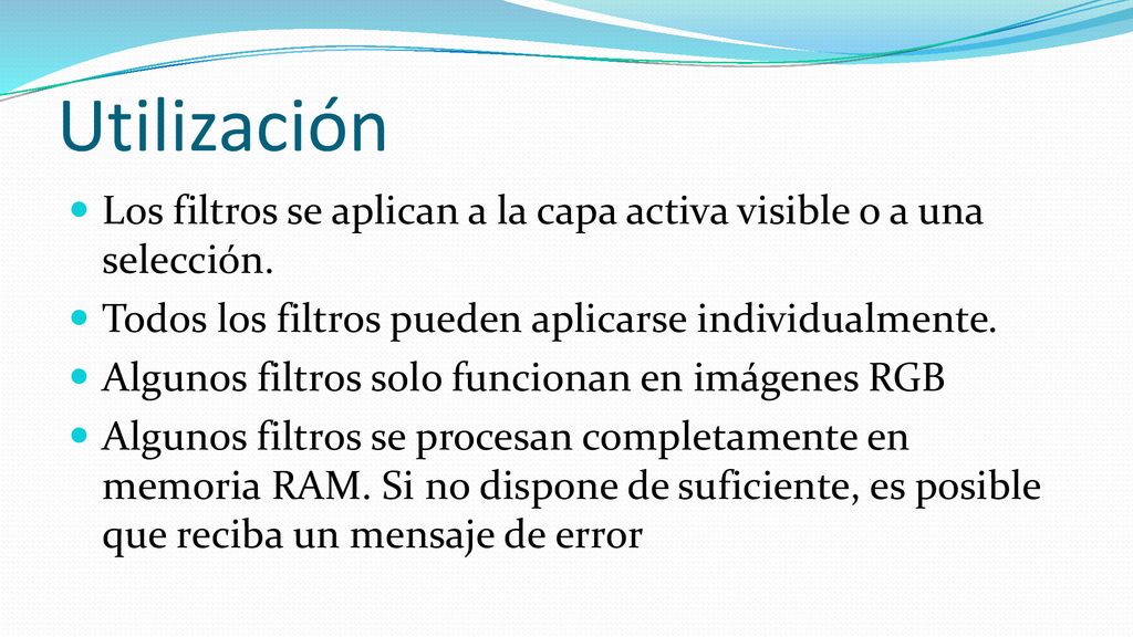 Utilización Los filtros se aplican a la capa activa visible o a una selección. Todos los filtros pueden aplicarse individualmente.