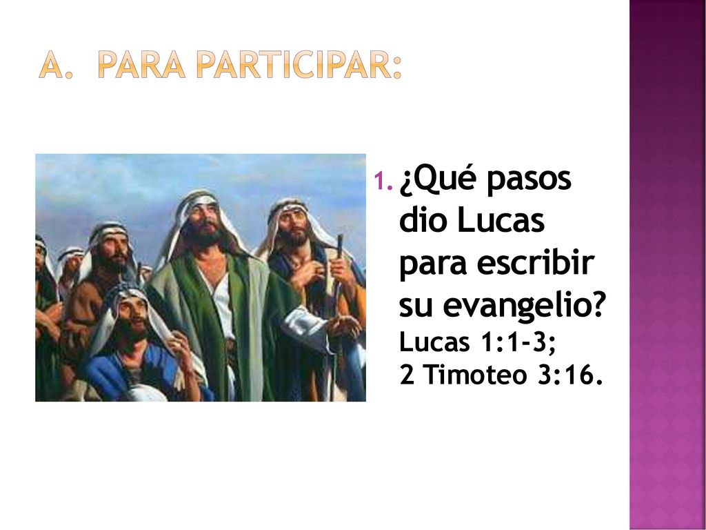 Para participar: ¿Qué pasos dio Lucas para escribir su evangelio.