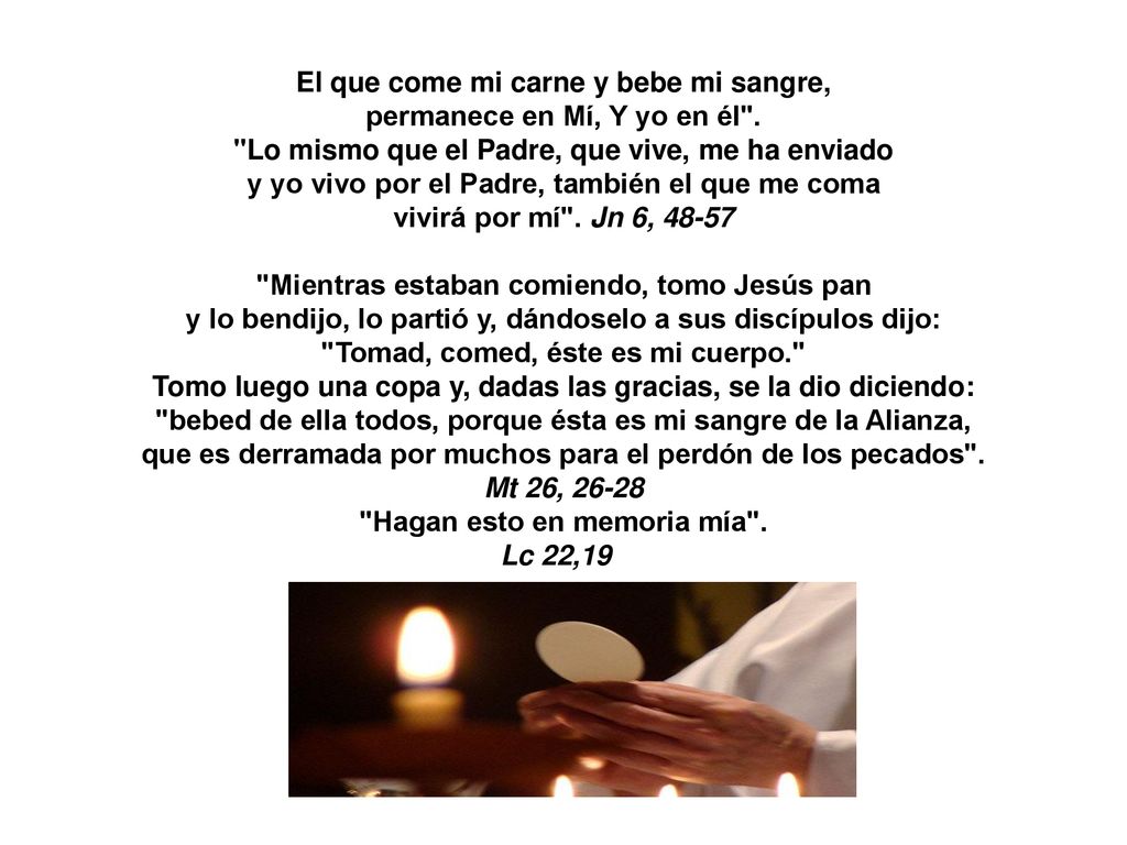 El que come mi carne y bebe mi sangre, permanece en Mí, Y yo en él .