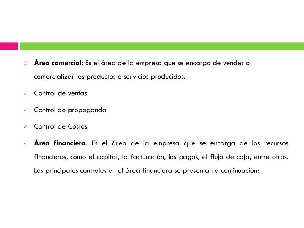 Área comercial: Es el área de la empresa que se encarga de vender o comercializar los productos o servicios producidos.