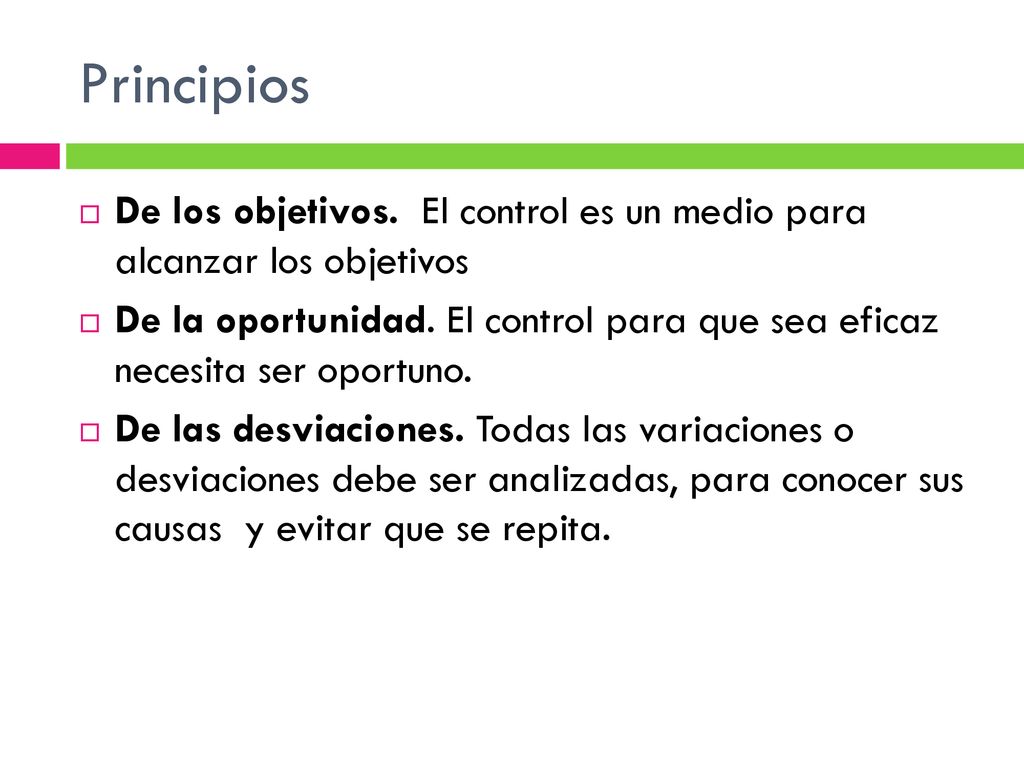 Principios De los objetivos. El control es un medio para alcanzar los objetivos.