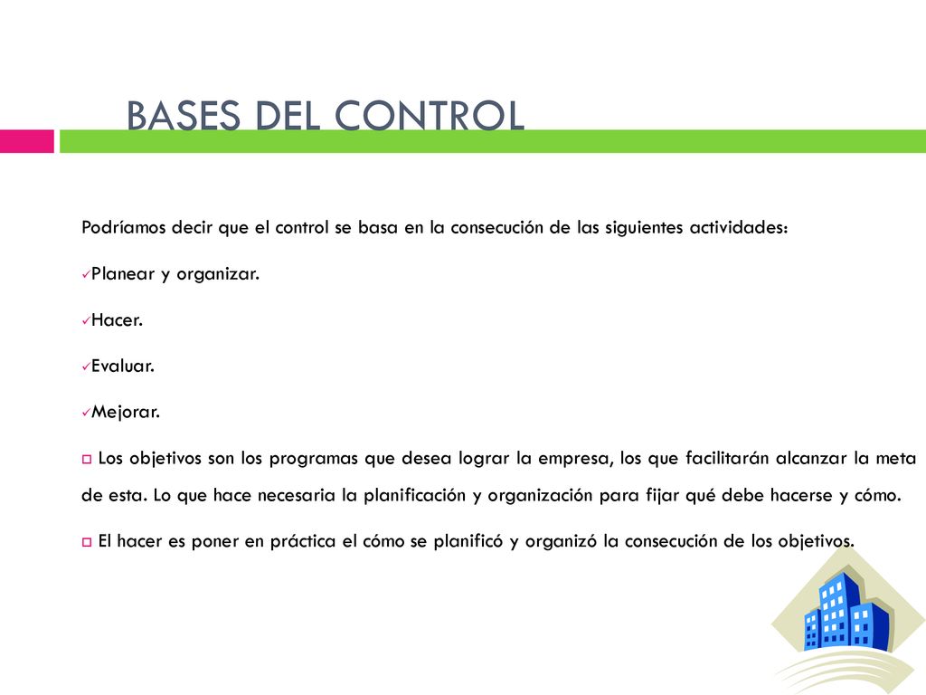 BASES DEL CONTROL Podríamos decir que el control se basa en la consecución de las siguientes actividades: