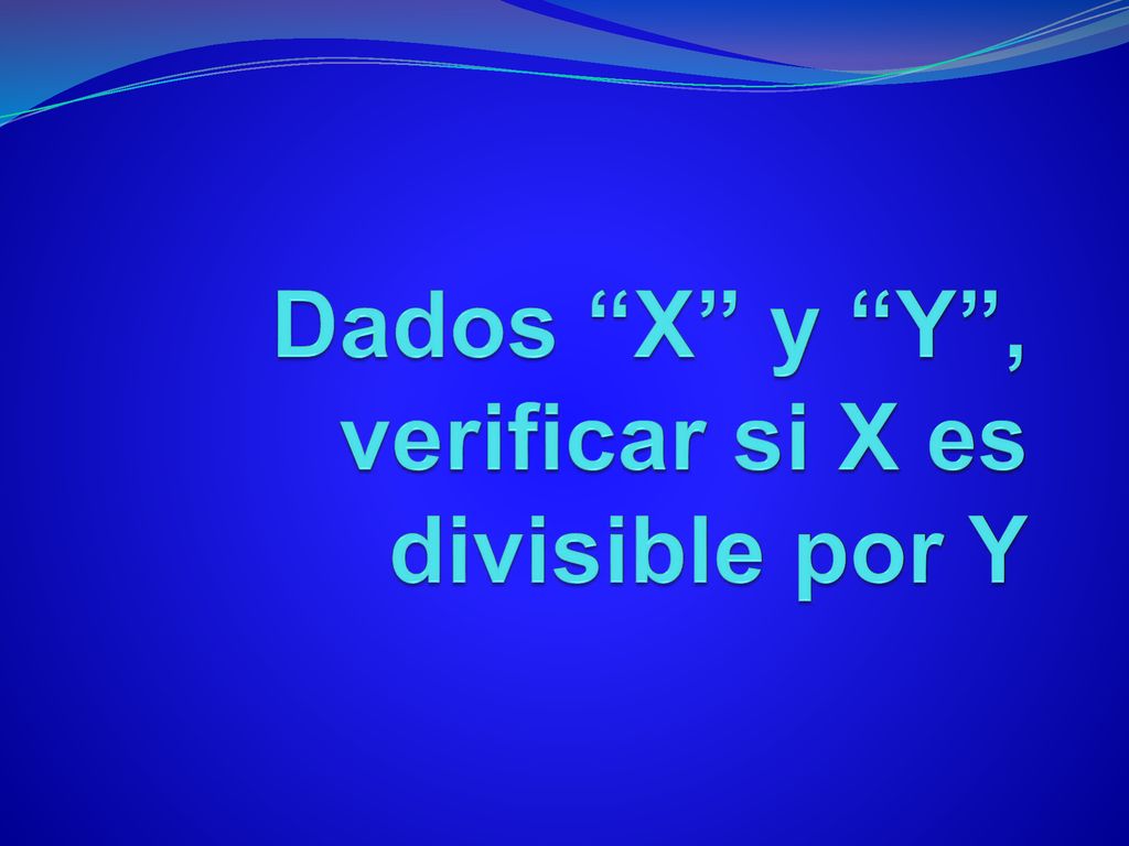 Dados X y Y , verificar si X es divisible por Y