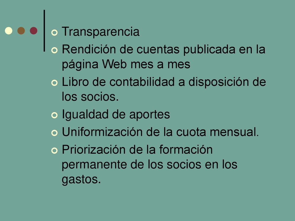 Transparencia Rendición de cuentas publicada en la página Web mes a mes. Libro de contabilidad a disposición de los socios.