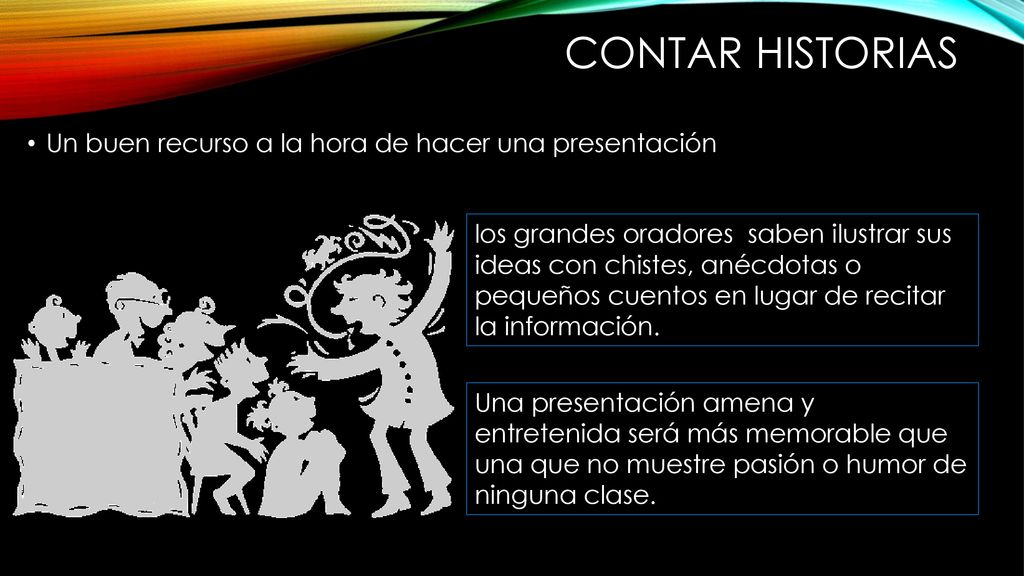 CONTAR HISTORIAS Un buen recurso a la hora de hacer una presentación