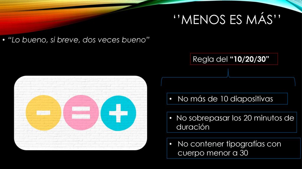 ‘’menos es más’’ Lo bueno, si breve, dos veces bueno