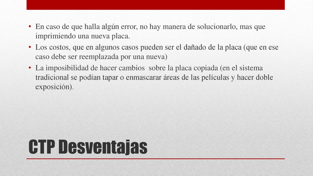 En caso de que halla algún error, no hay manera de solucionarlo, mas que imprimiendo una nueva placa.