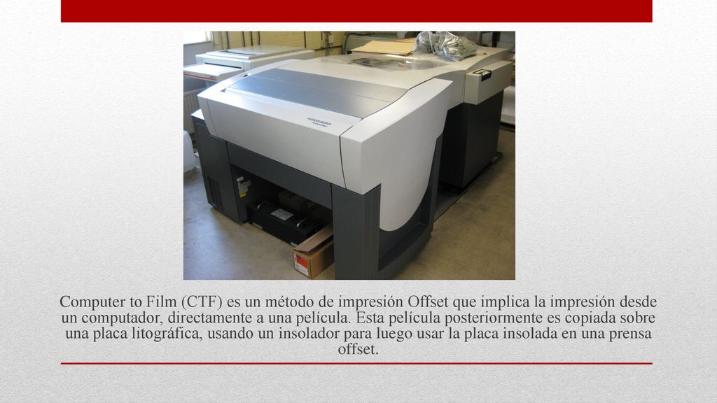 Computer to Film (CTF) es un método de impresión Offset que implica la impresión desde un computador, directamente a una película.