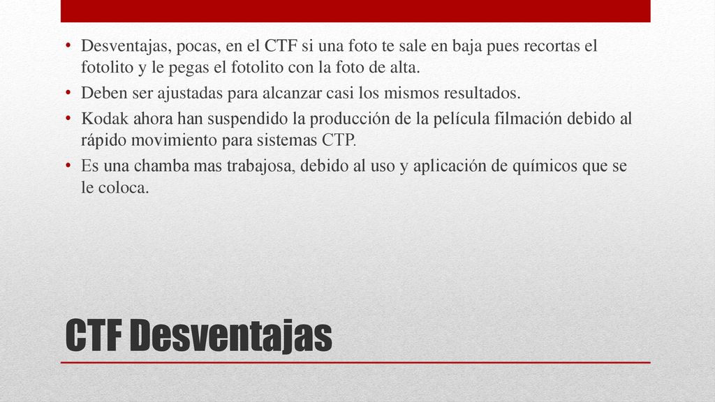 Desventajas, pocas, en el CTF si una foto te sale en baja pues recortas el fotolito y le pegas el fotolito con la foto de alta.
