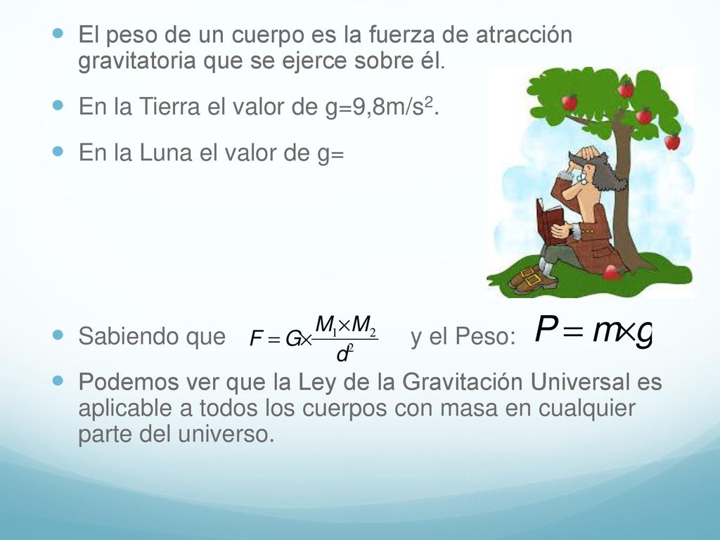 El peso de un cuerpo es la fuerza de atracción gravitatoria que se ejerce sobre él.