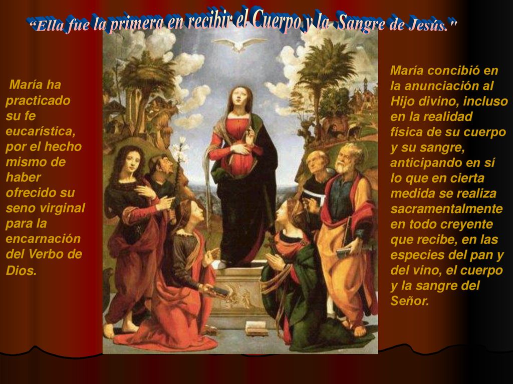 Ella fue la primera en recibir el Cuerpo y la Sangre de Jesús.