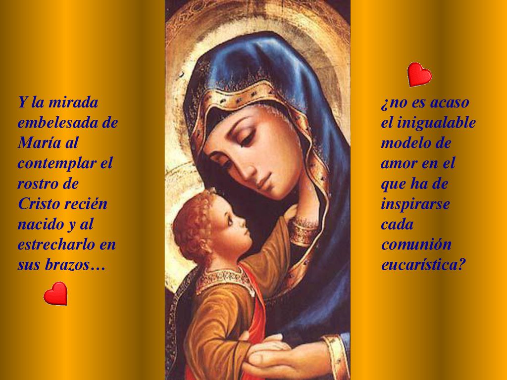 Y la mirada embelesada de María al contemplar el rostro de Cristo recién nacido y al estrecharlo en sus brazos…