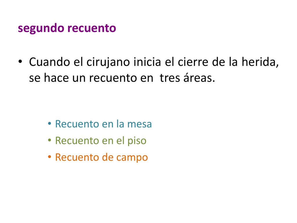 segundo recuento Cuando el cirujano inicia el cierre de la herida, se hace un recuento en tres áreas.