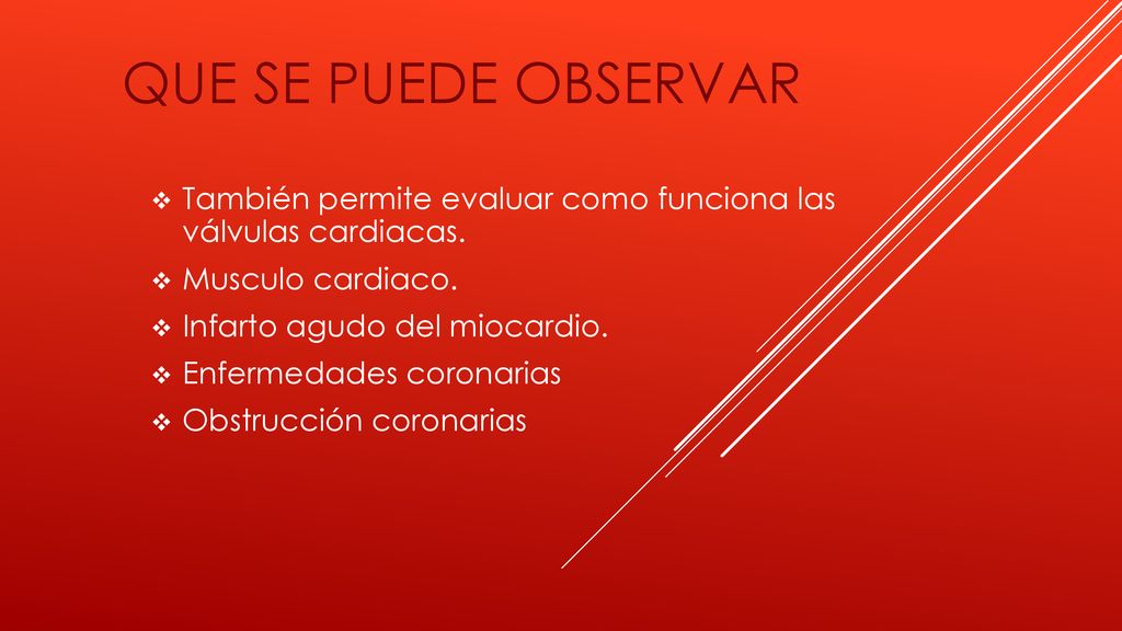 Que se puede observar También permite evaluar como funciona las válvulas cardiacas. Musculo cardiaco.