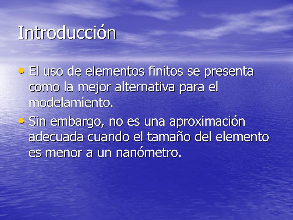 Introducción El uso de elementos finitos se presenta como la mejor alternativa para el modelamiento.
