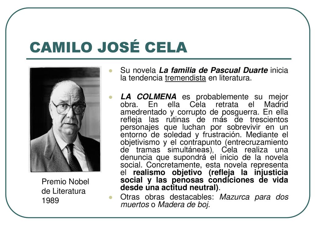 CAMILO JOSÉ CELA Su novela La familia de Pascual Duarte inicia la tendencia tremendista en literatura.